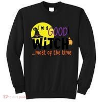 Im A Good Witch Most Of The Time Witch Hat Halloween Quote Sweatshirt thumb 0