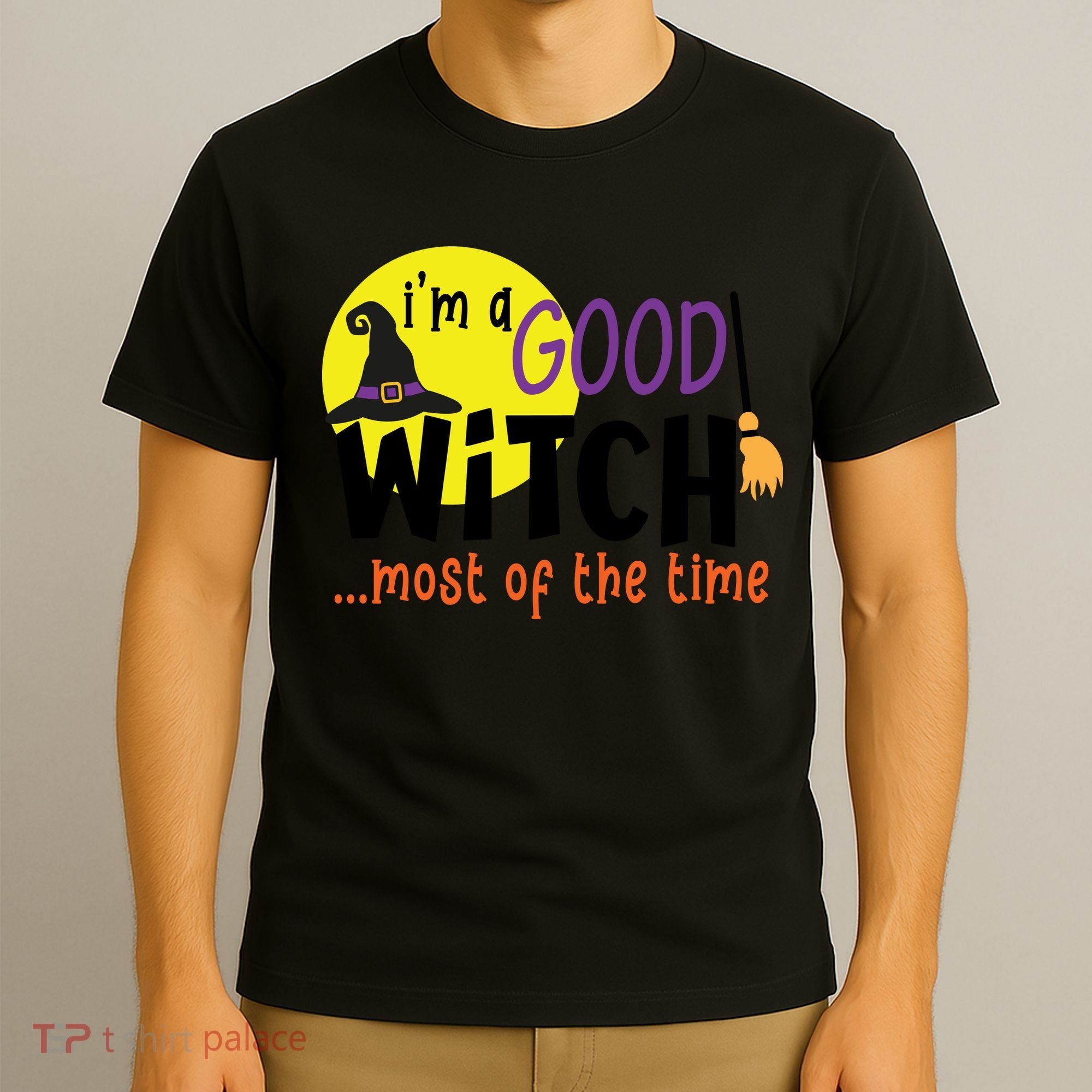 Im A Good Witch Most Of The Time Witch Hat Halloween Quote T-Shirt