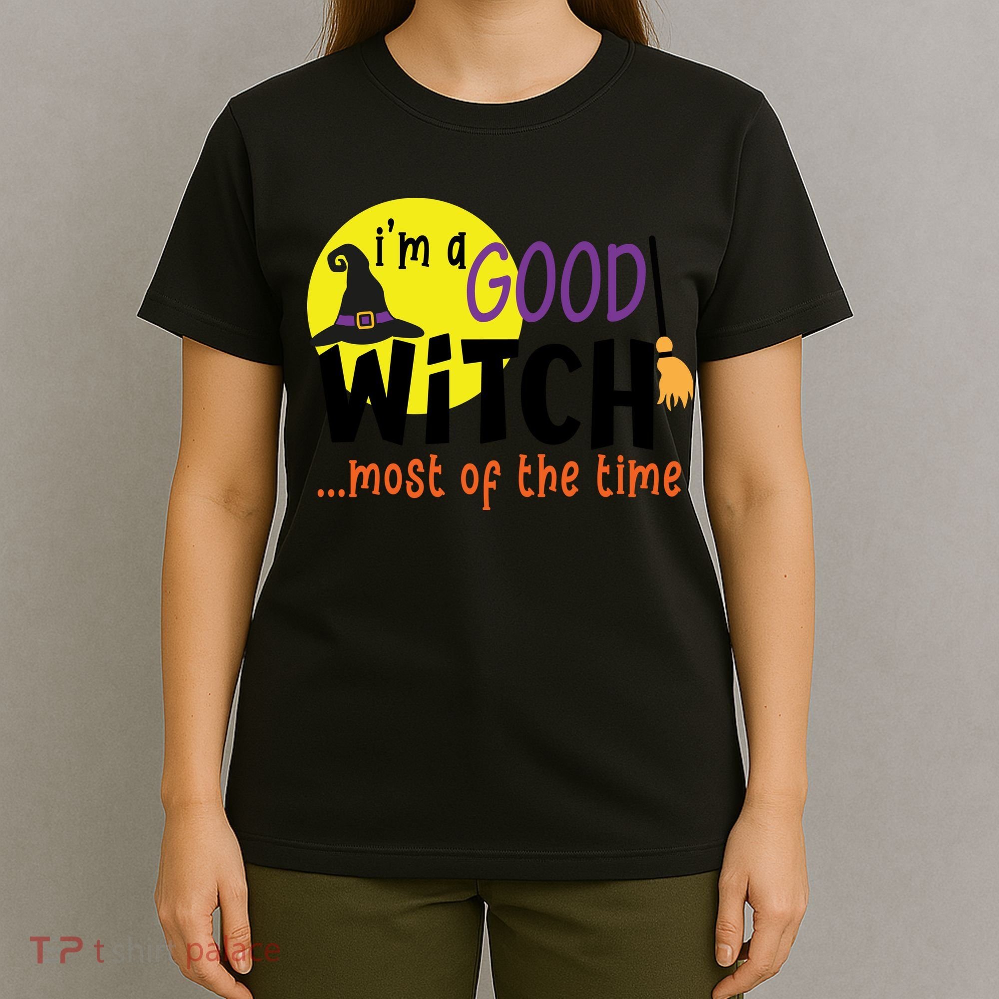 Im A Good Witch Most Of The Time Witch Hat Halloween Quote T-Shirt