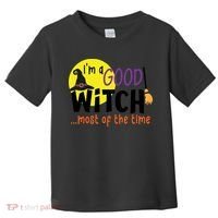Im A Good Witch Most Of The Time Witch Hat Halloween Quote Toddler T-Shirt thumb 0