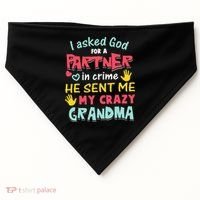 I Asked God For A Partner In Crime He Sent Me My Crazy USA-Made Doggie Bandana thumb 0