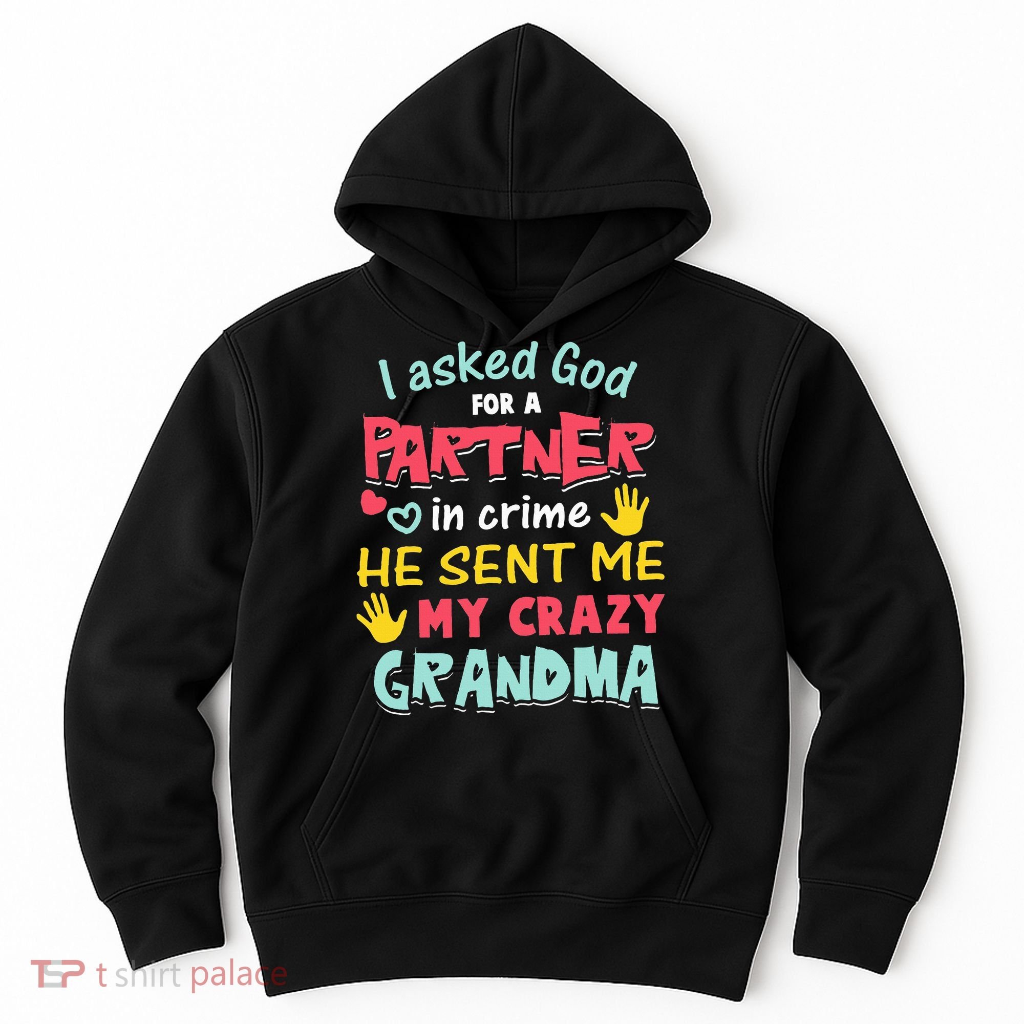 I Asked God For A Partner In Crime He Sent Me My Crazy Hoodie
