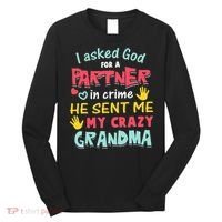 I Asked God For A Partner In Crime He Sent Me My Crazy Long Sleeve Shirt thumb 0