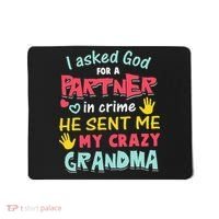 I Asked God For A Partner In Crime He Sent Me My Crazy Mousepad thumb 0
