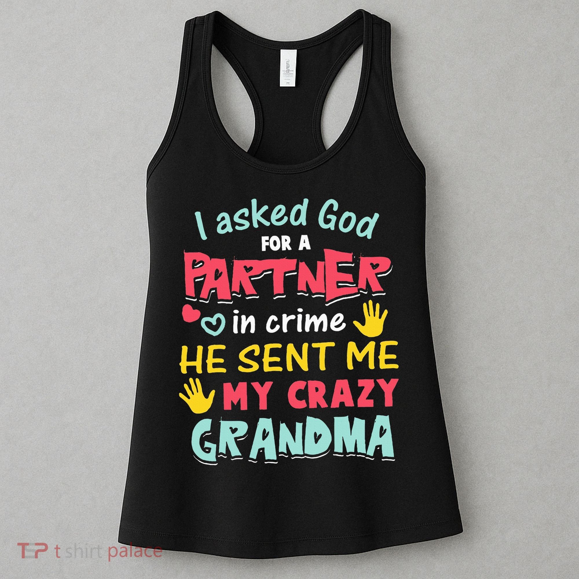 I Asked God For A Partner In Crime He Sent Me My Crazy Women's Tank Top