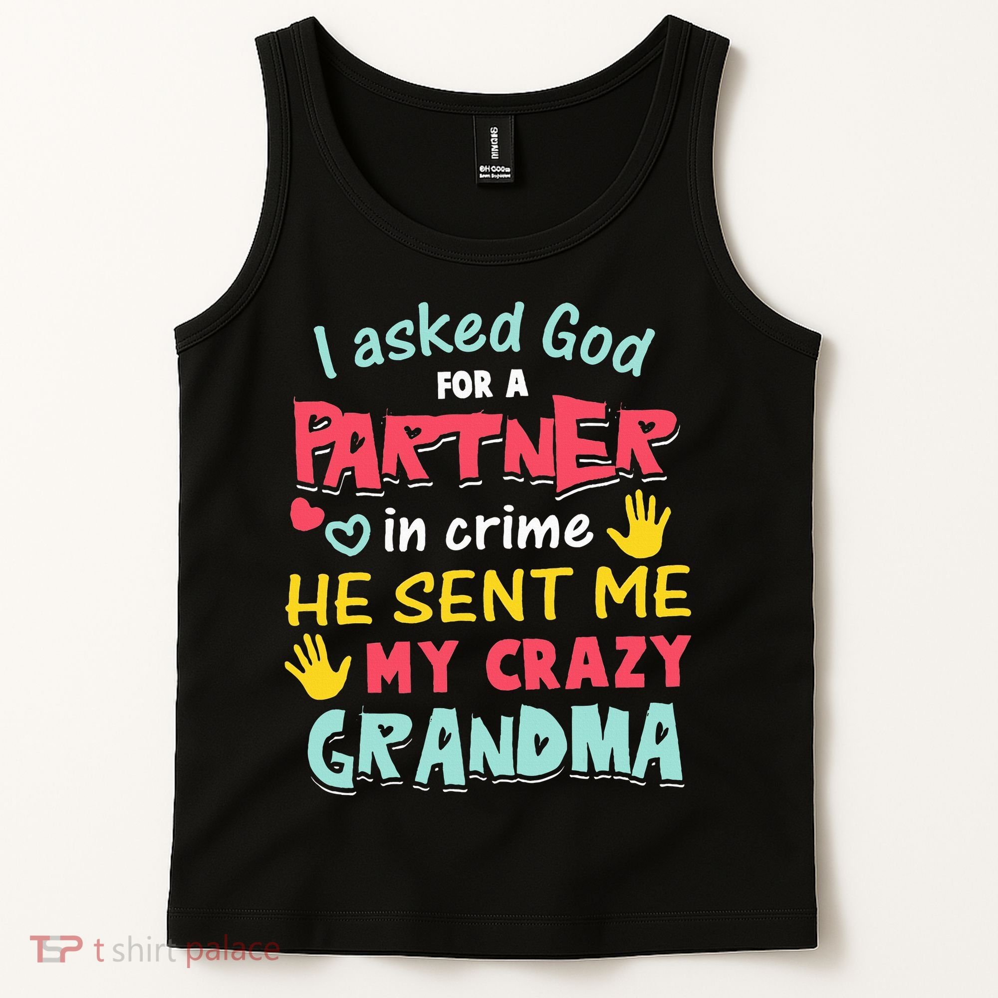 I Asked God For A Partner In Crime He Sent Me My Crazy Tank Top