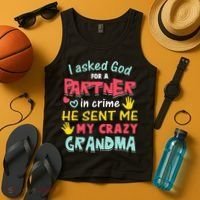 I Asked God For A Partner In Crime He Sent Me My Crazy Tank Top thumb 4