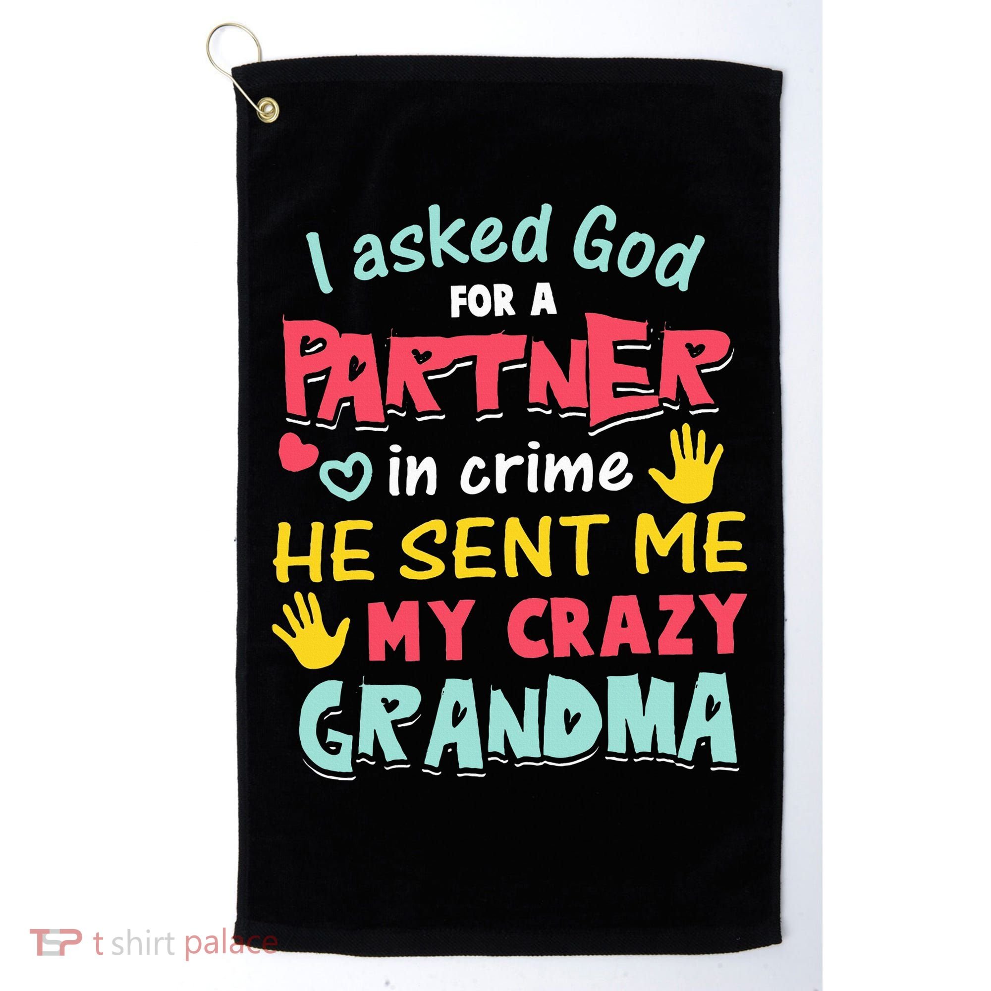 I Asked God For A Partner In Crime He Sent Me My Crazy Golf Towel