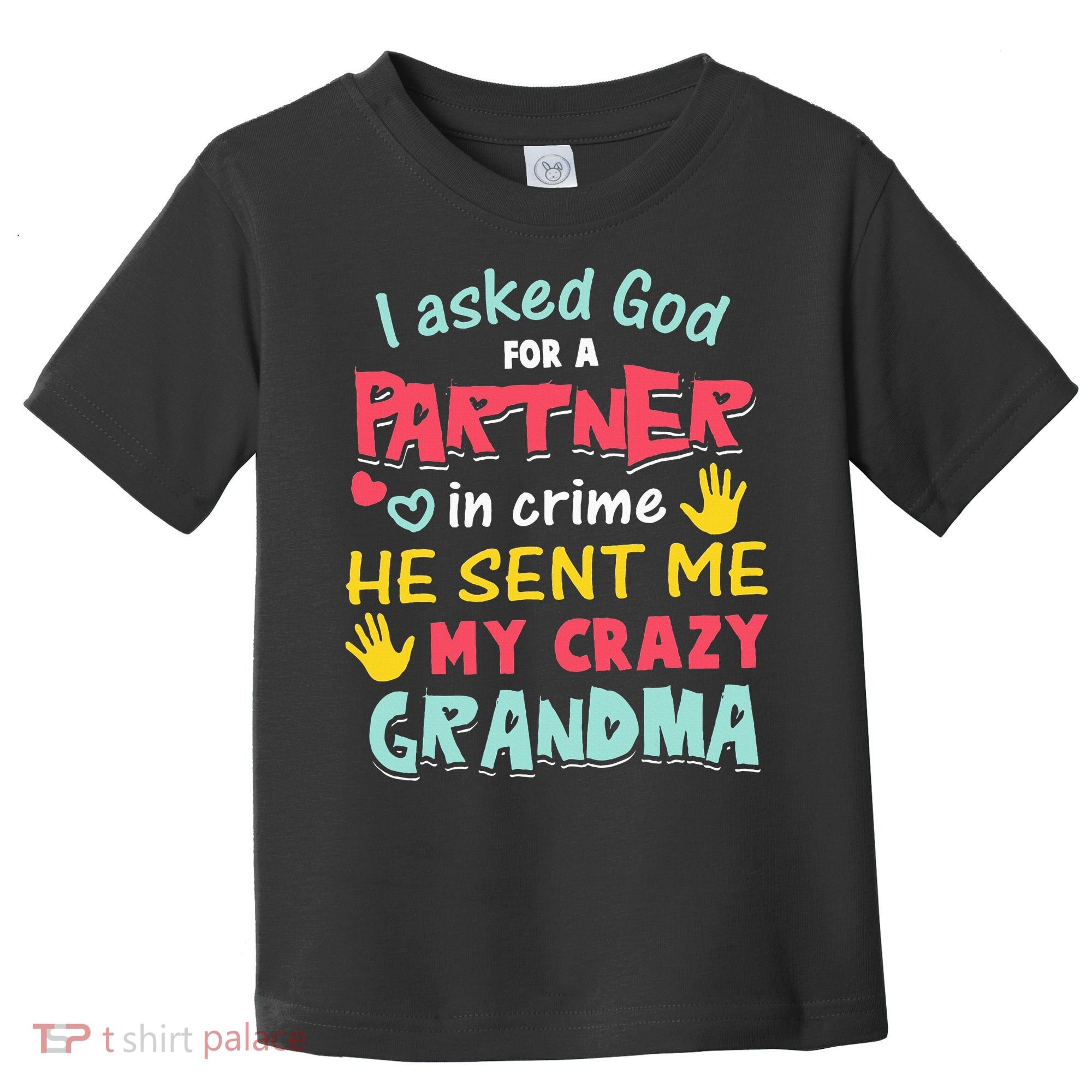 I Asked God For A Partner In Crime He Sent Me My Crazy Toddler T-Shirt