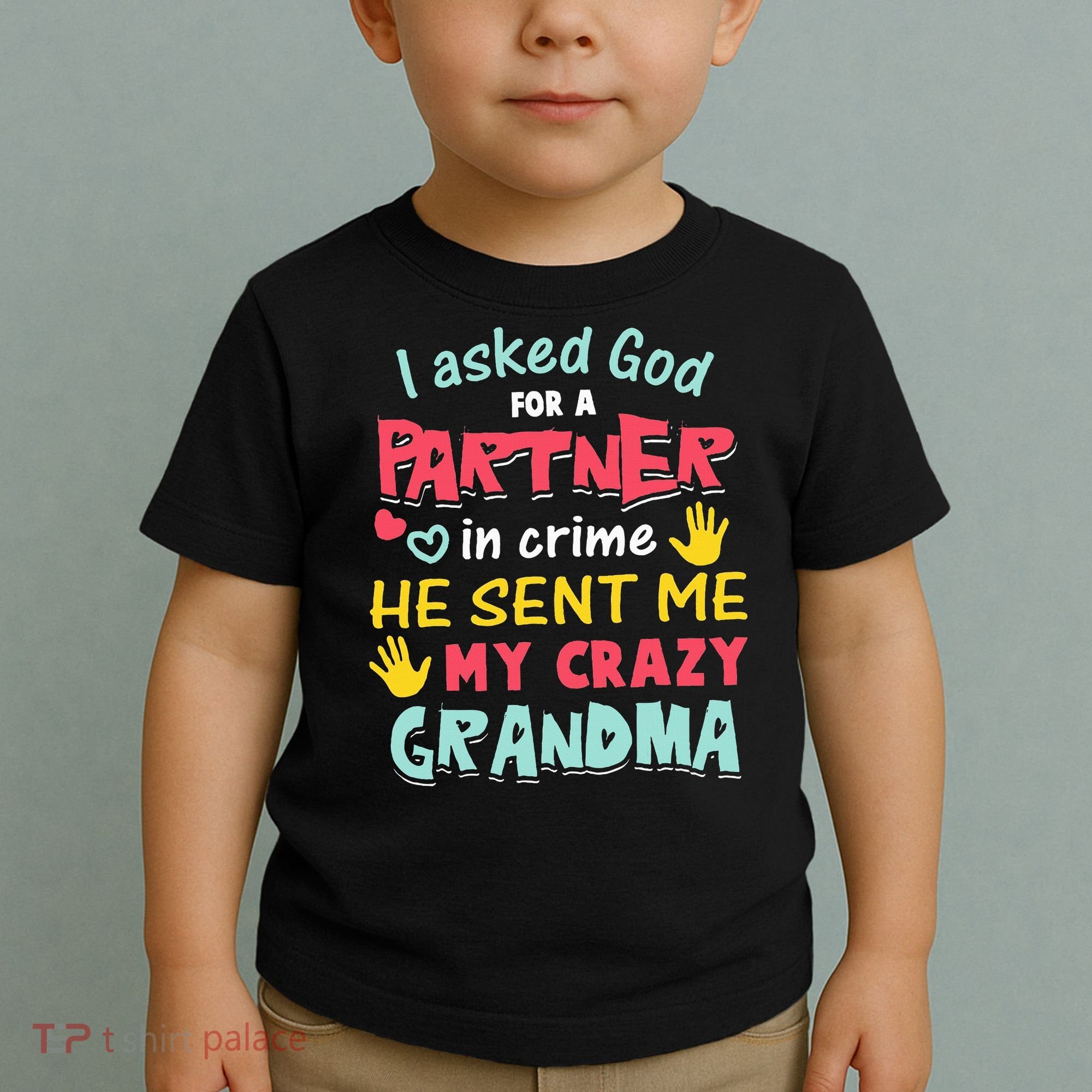 I Asked God For A Partner In Crime He Sent Me My Crazy Toddler T-Shirt