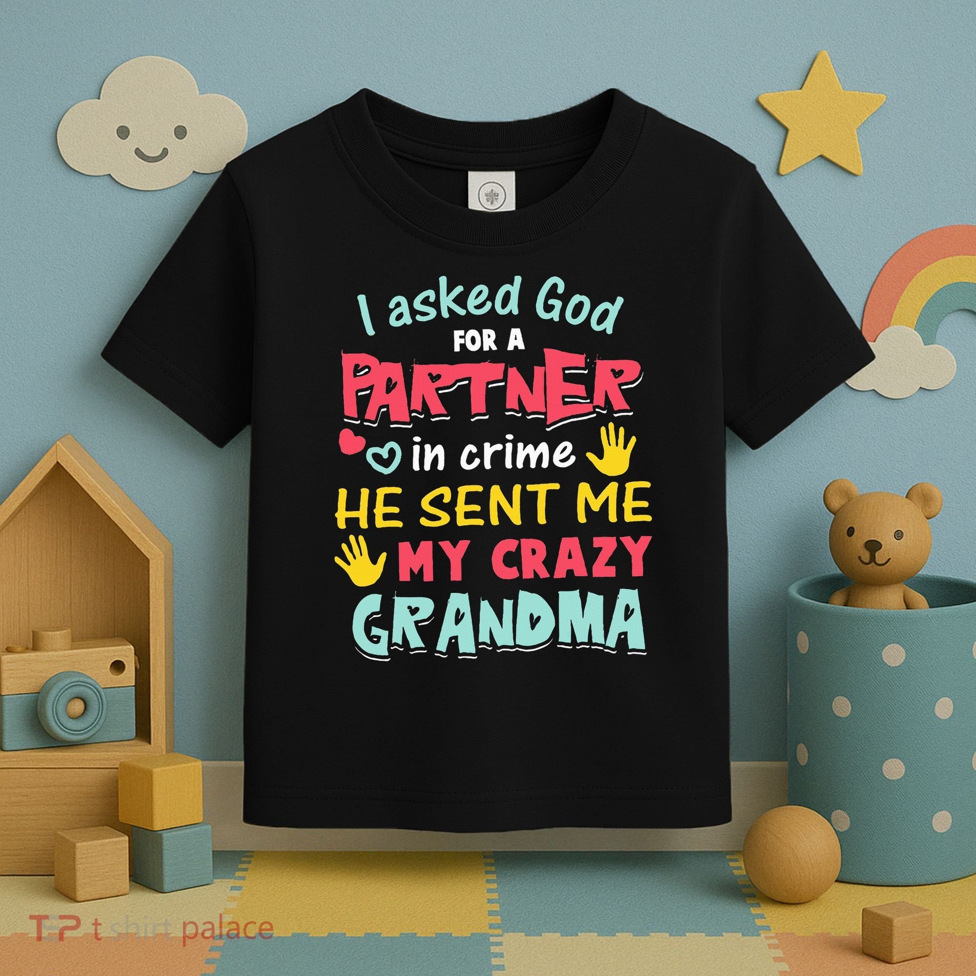 I Asked God For A Partner In Crime He Sent Me My Crazy Toddler T-Shirt