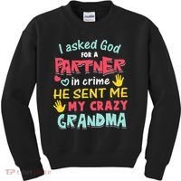 I Asked God For A Partner In Crime He Sent Me My Crazy Kids Sweatshirt thumb 0