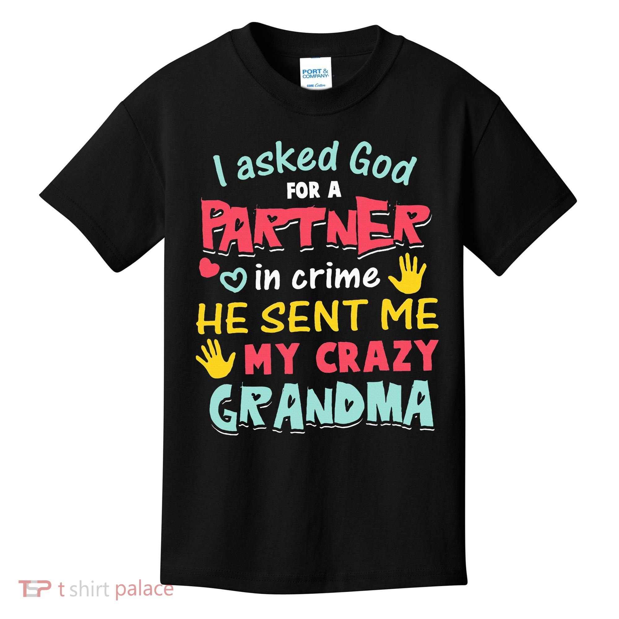 I Asked God For A Partner In Crime He Sent Me My Crazy Kids T-Shirt