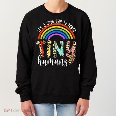 Its A Good Day To Teach Tiny Humans Cute Teacher Women's Sweatshirt