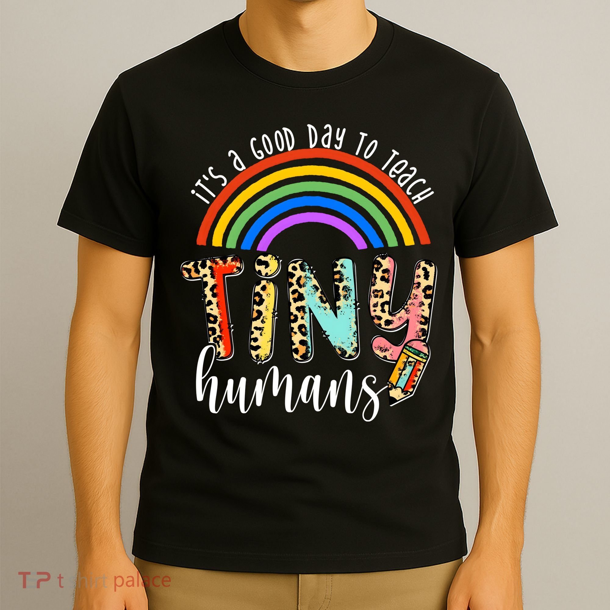 Its A Good Day To Teach Tiny Humans Cute Teacher T-Shirt