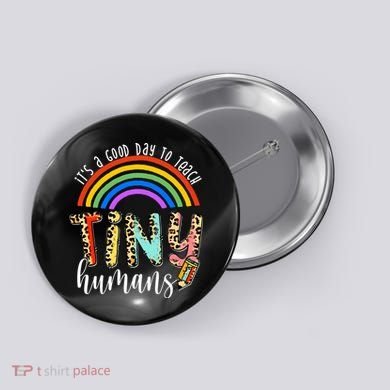 Its A Good Day To Teach Tiny Humans Cute Teacher Button