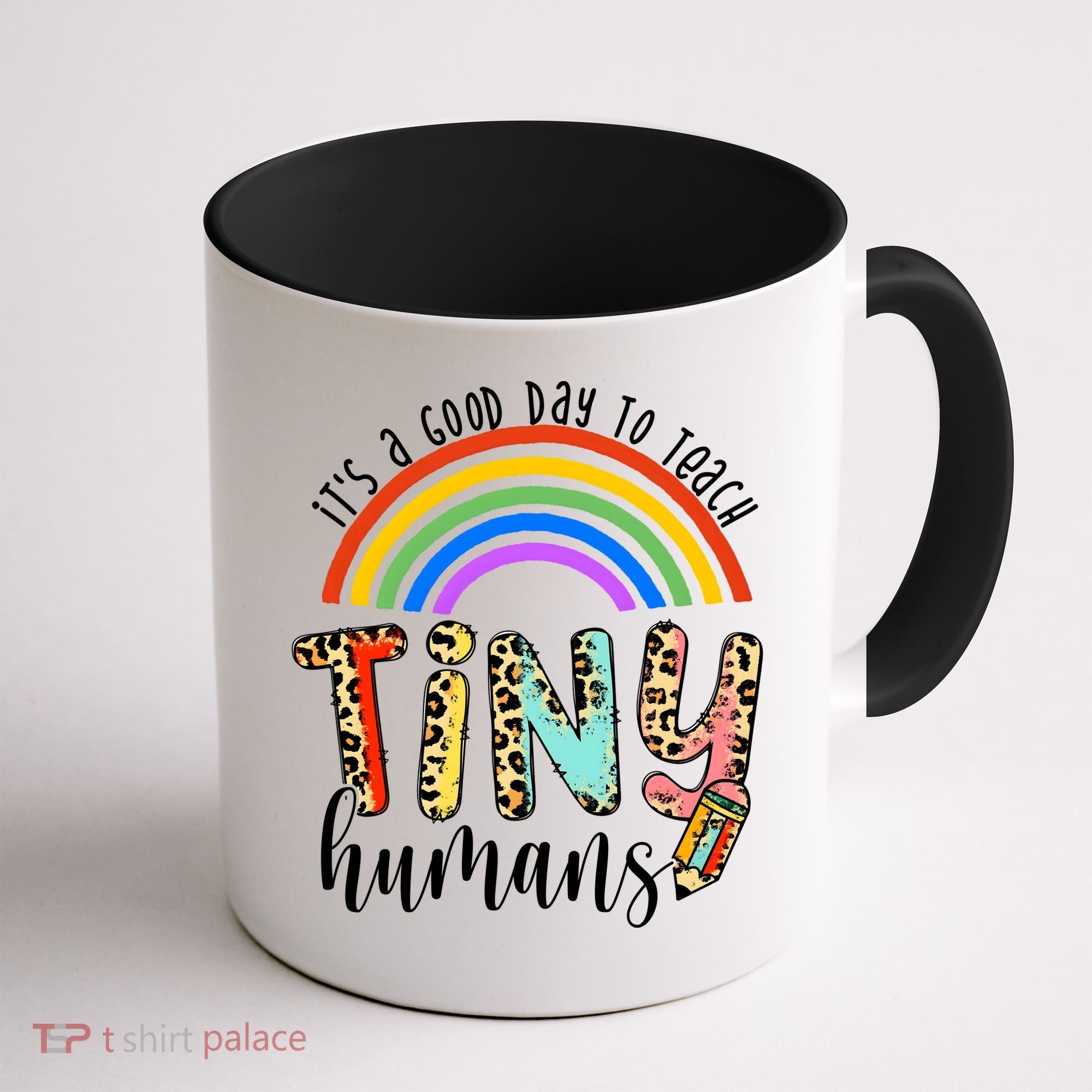 Its A Good Day To Teach Tiny Humans Cute Teacher Coffee Mug
