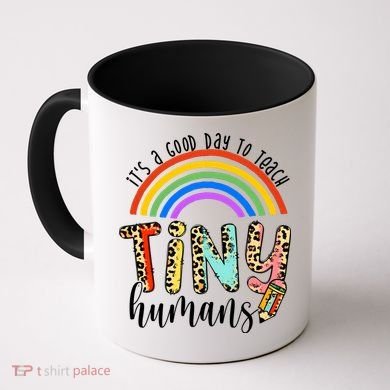 Its A Good Day To Teach Tiny Humans Cute Teacher Coffee Mug