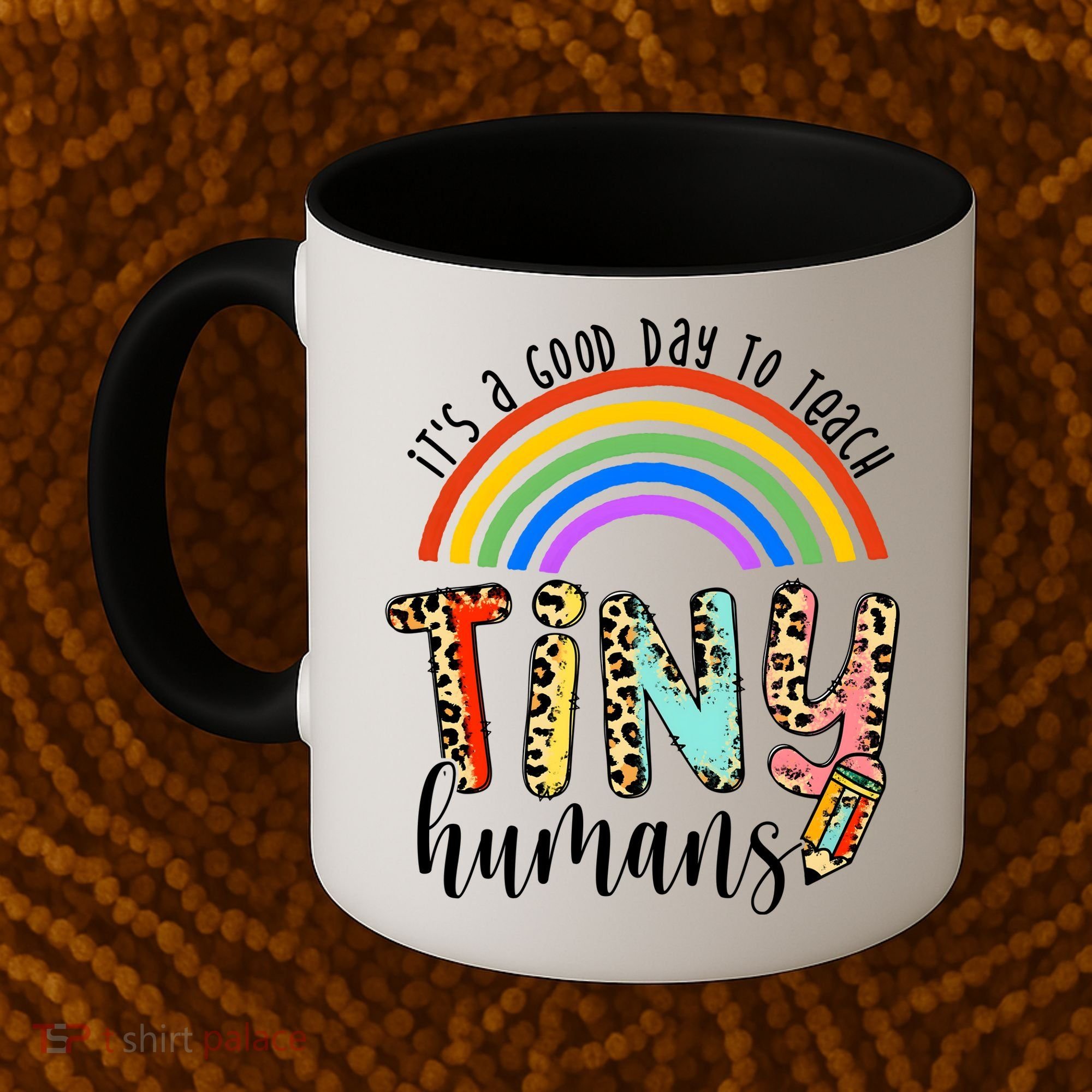 Its A Good Day To Teach Tiny Humans Cute Teacher Coffee Mug