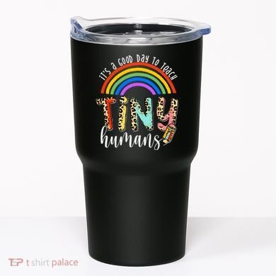 Its A Good Day To Teach Tiny Humans Cute Teacher Tumbler