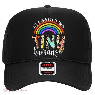 Its A Good Day To Teach Tiny Humans Cute Teacher Hat