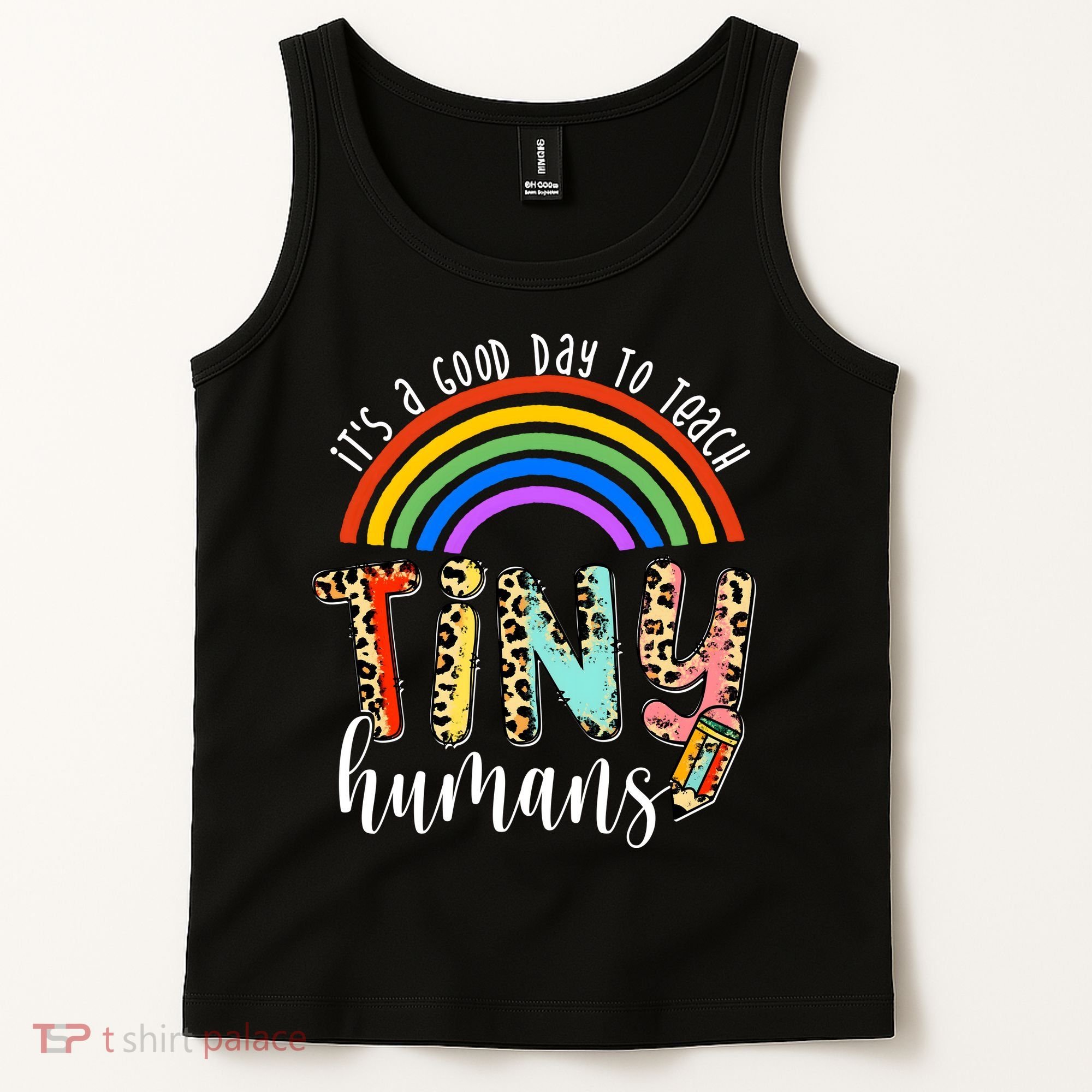 Its A Good Day To Teach Tiny Humans Cute Teacher Tank Top