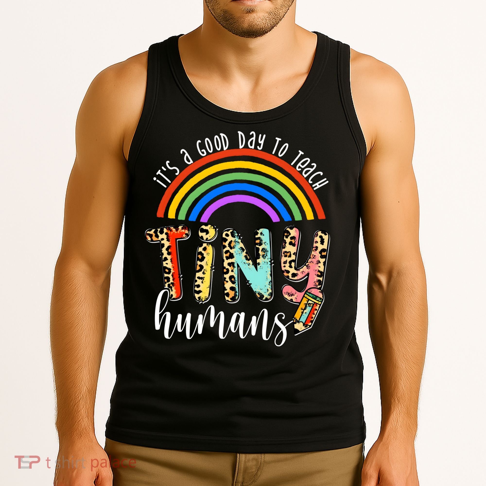 Its A Good Day To Teach Tiny Humans Cute Teacher Tank Top