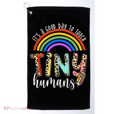 Its A Good Day To Teach Tiny Humans Cute Teacher Golf Towel