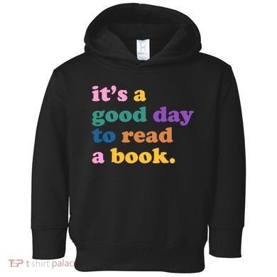 Its A Good Day To Read A Book Colorful Toddler Hoodie