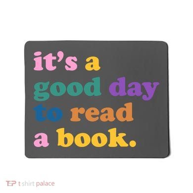 Its A Good Day To Read A Book Colorful Mousepad