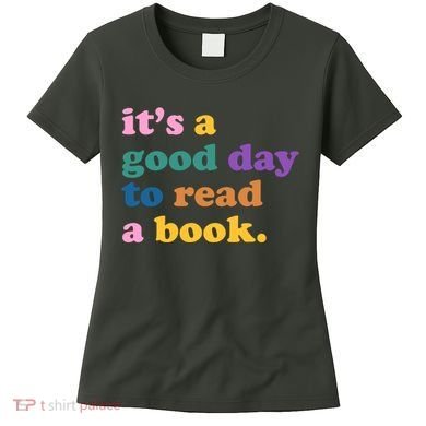 Its A Good Day To Read A Book Colorful Women's T-Shirt