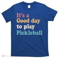 ItS A Good Days To Play Pickleball Lover Paddleball Sports Cool Gift T-Shirt thumb 0