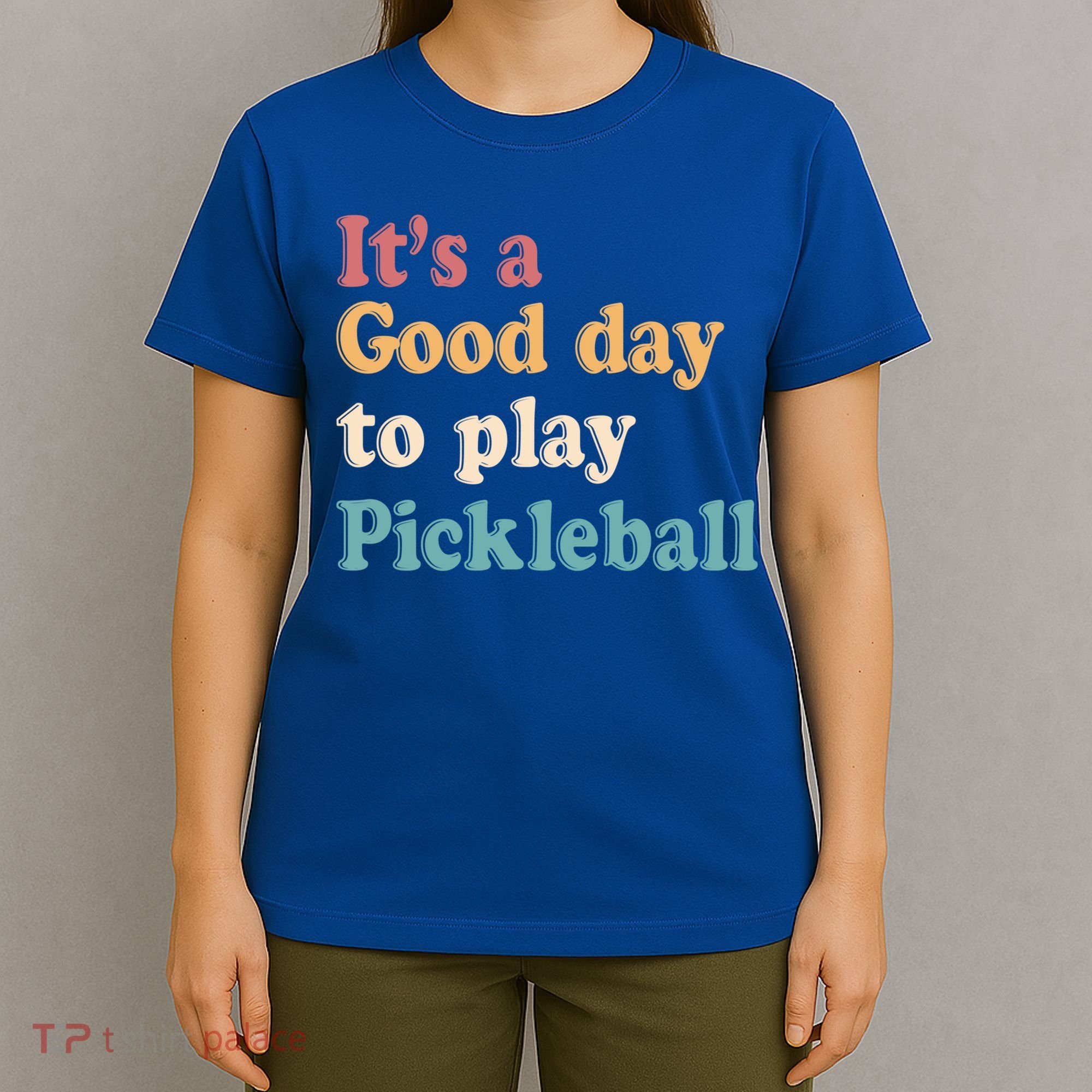 ItS A Good Days To Play Pickleball Lover Paddleball Sports Cool Gift T-Shirt