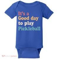 ItS A Good Days To Play Pickleball Lover Paddleball Sports Cool Gift Baby Bodysuit thumb 0
