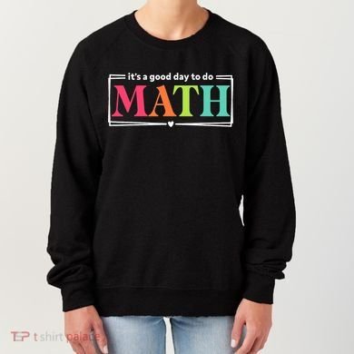 It's A Good Day To Do Math Teacher Test Day Back To School  Women's Sweatshirt