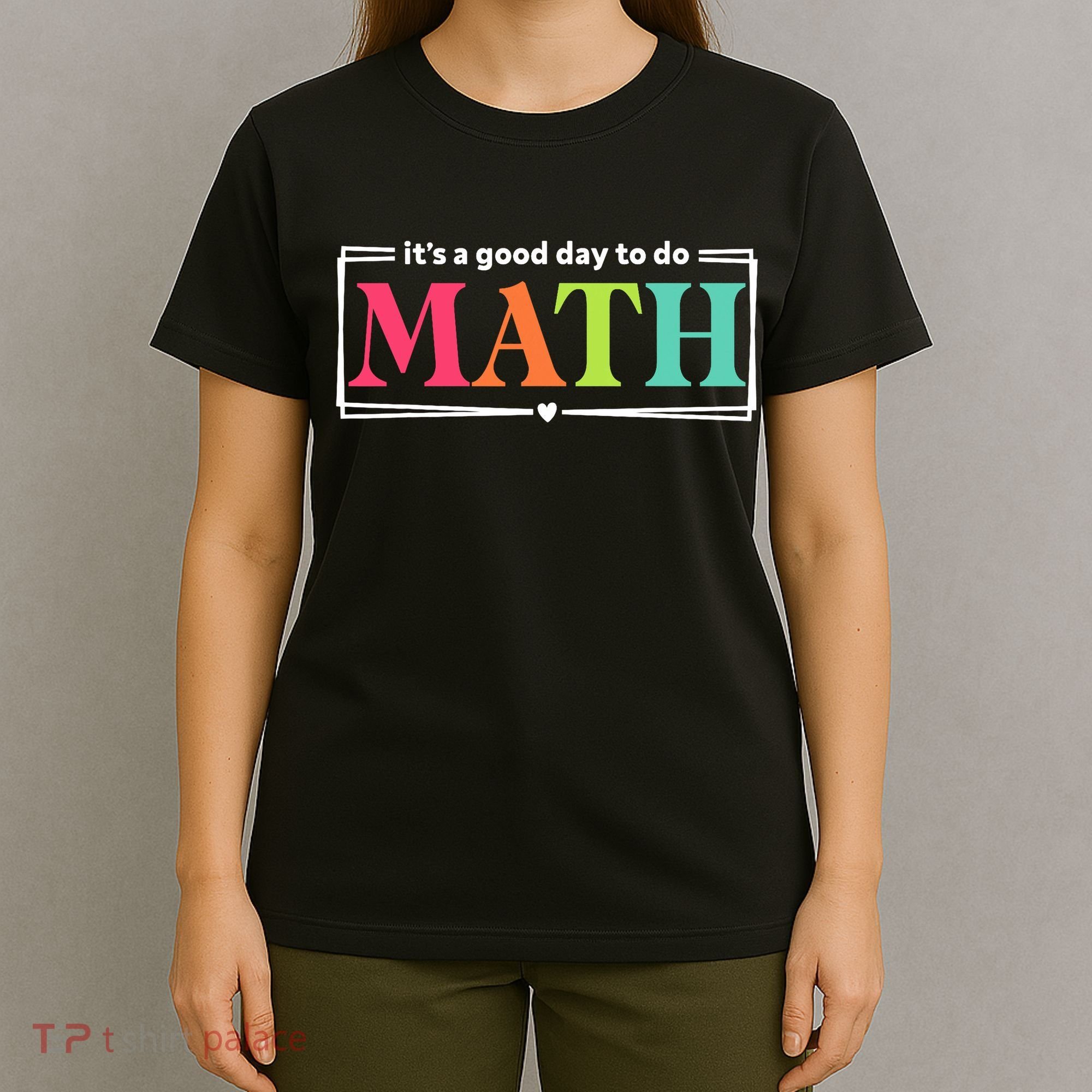 It's A Good Day To Do Math Teacher Test Day Back To School  T-Shirt