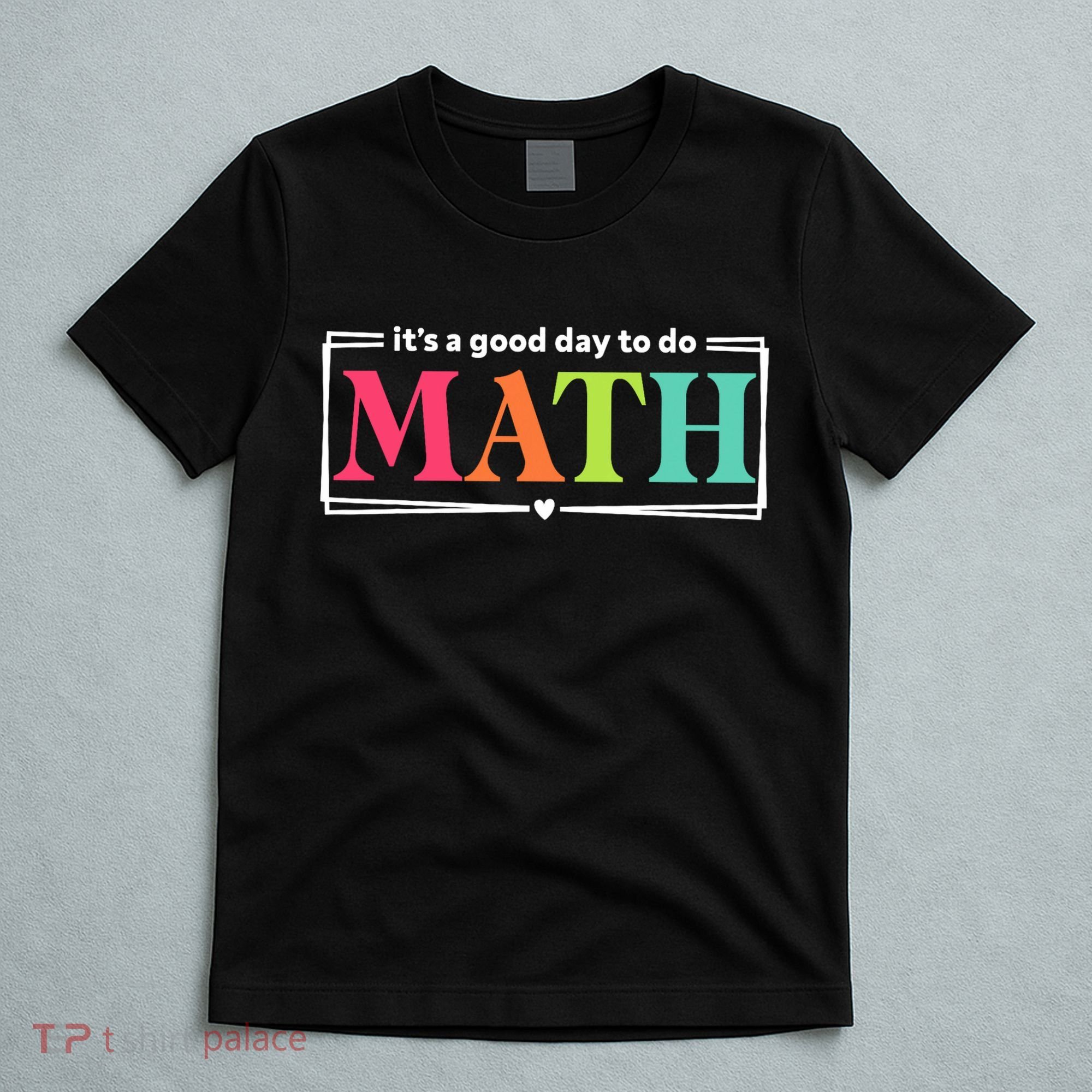 It's A Good Day To Do Math Teacher Test Day Back To School  T-Shirt