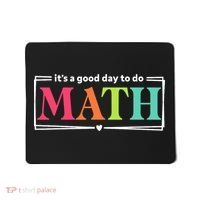 It's A Good Day To Do Math Teacher Test Day Back To School  Mousepad thumb 0