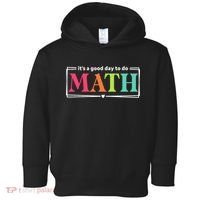 It's A Good Day To Do Math Teacher Test Day Back To School  Toddler Hoodie thumb 0
