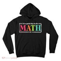 It's A Good Day To Do Math Teacher Test Day Back To School  Tall Hoodie thumb 0