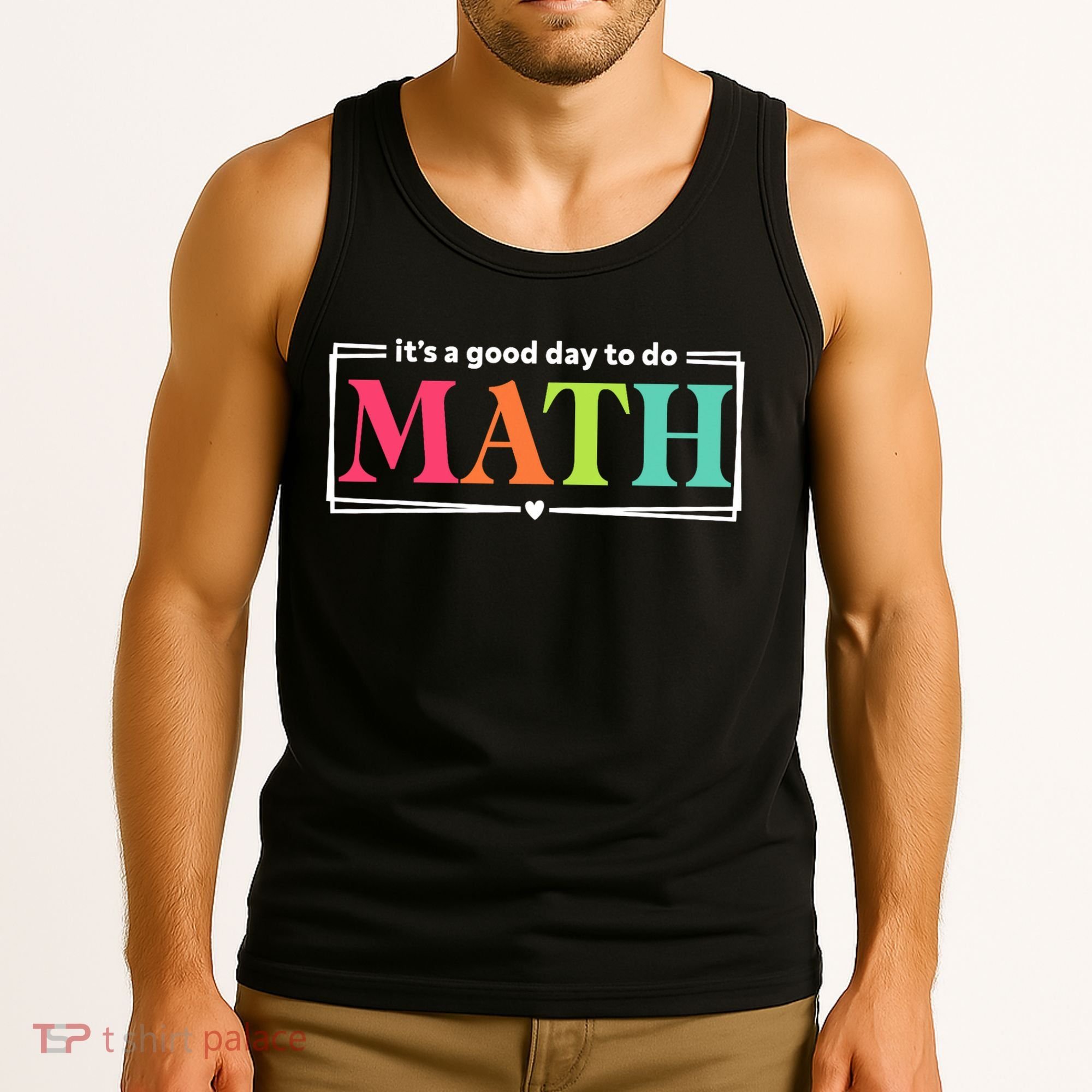 It's A Good Day To Do Math Teacher Test Day Back To School  Tank Top