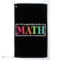 It's A Good Day To Do Math Teacher Test Day Back To School  Golf Towel thumb 0
