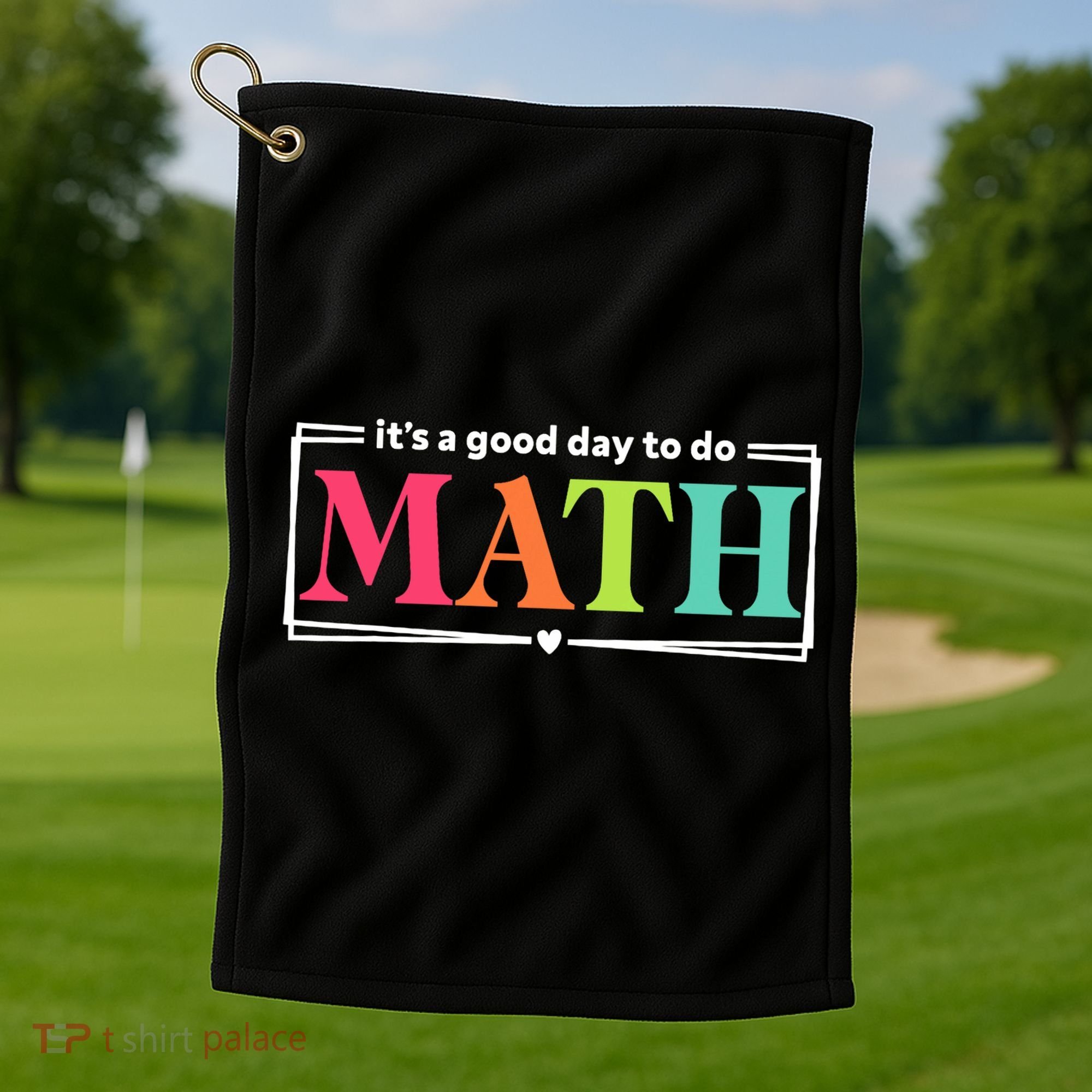 It's A Good Day To Do Math Teacher Test Day Back To School  Golf Towel