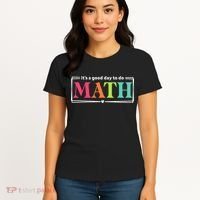 It's A Good Day To Do Math Teacher Test Day Back To School  Women's T-Shirt thumb 4