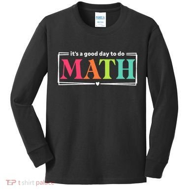 It's A Good Day To Do Math Teacher Test Day Back To School  Kids Long Sleeve Shirt
