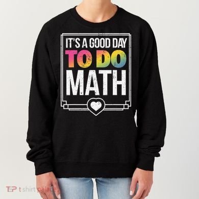 Its A Good Day To Do Math Teacher Test Day Back To School Women's Sweatshirt