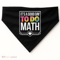 Its A Good Day To Do Math Teacher Test Day Back To School USA-Made Doggie Bandana thumb 0