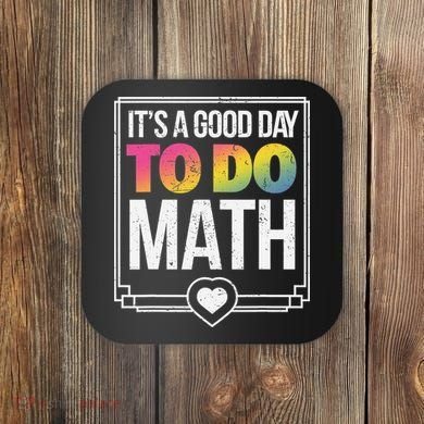 Its A Good Day To Do Math Teacher Test Day Back To School Coaster