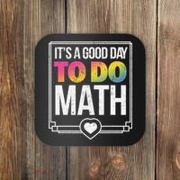 Its A Good Day To Do Math Teacher Test Day Back To School Coaster thumb 0