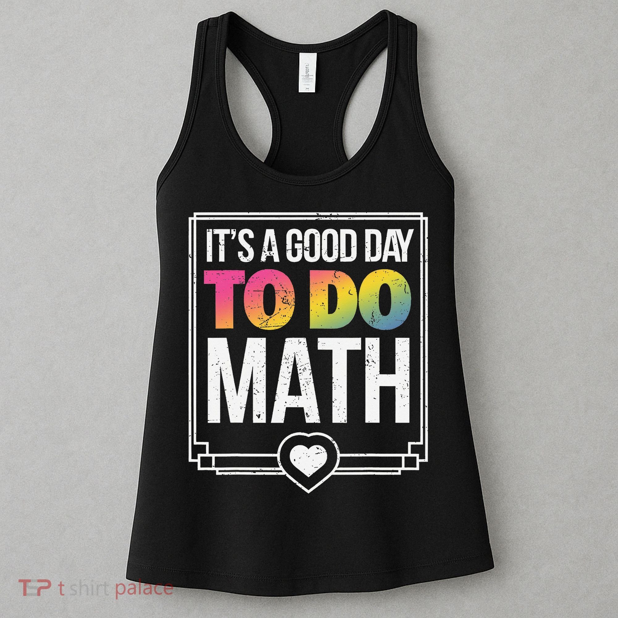 Its A Good Day To Do Math Teacher Test Day Back To School Women's Tank Top